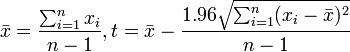 \bar{x}=\frac{\sum_{i=1}^nx_i}{n-1}, t=\bar{x}-\frac{1.96\sqrt{\sum_{i=1}^n(x_i-\bar{x})^2}}{n-1}